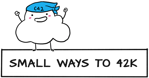 A white cloud wearing a blue bandana with the words 'C42' in black. It has its arms raised and is smiling. The cloud stands atop a white rectangle with the words 'SMALL WAYS TO 42K' in black font.